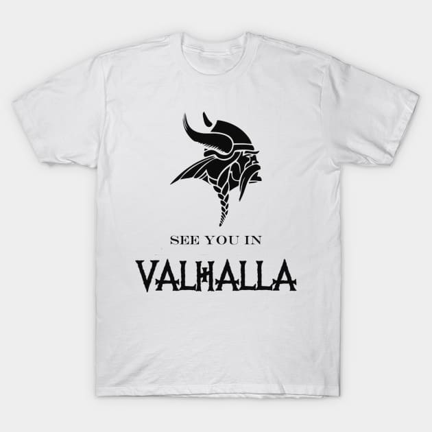 See you in valhalla T-Shirt by Rikux